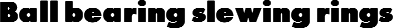 Ball bearing slewing rings