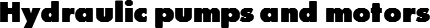 Hydraulic pumps and motors